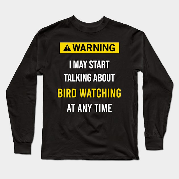 Warning Bird watching Long Sleeve T-Shirt by flaskoverhand